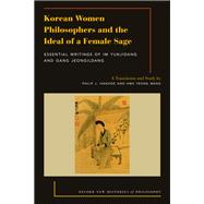 Book cover for Korean Women Philosophers and the Ideal of a Female Sage Essential Writings of Im Yungjidang and Gang Jeongildang