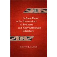 Book cover for Leanne Howe at the Intersections of Southern and Native American Literature