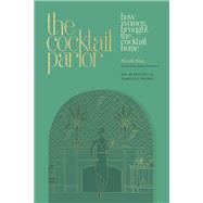 Book cover for The Cocktail Parlor How Women Brought the Cocktail Home