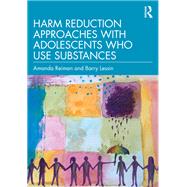 Book cover for Harm Reduction Approaches with Adolescents Who Use Substances