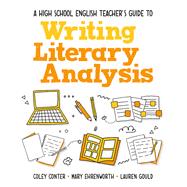 Book cover for A High School English Teacher's Guide to Writing Literary Analysis