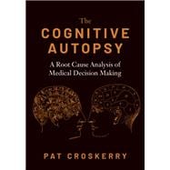 Book cover for The Cognitive Autopsy A Root Cause Analysis of Medical Decision Making