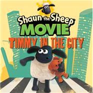 Book cover for Shaun the Sheep Movie - Timmy in the City