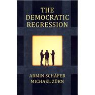 Book cover for The Democratic Regression The Political Causes of Authoritarian Populism