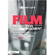 Book cover for Film Production Management: How to Budget, Organize and Successfully Shoot your Film