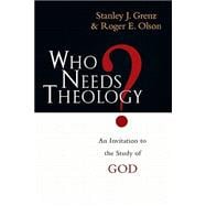 Book cover for Who Needs Theology? : An Invitation to the Study of God