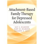 Book cover for Attachment-Based Family Therapy for Depressed Adolescents