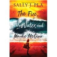 Book cover for The Fire, the Water, and Maudie McGinn