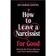 Book cover for How to Leave a Narcissist ... For Good