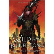 Book cover for A Wild and Ruined Song