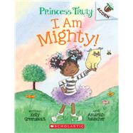 Book cover for I Am Mighty: An Acorn Book (Princess Truly #6) An Acorn Book