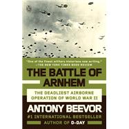 Book cover for The Battle of Arnhem The Deadliest Airborne Operation of World War II