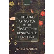 Book cover for The Song of Songs and Its Tradition in Renaissance Love Lyric