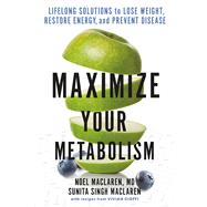 Book cover for Maximize Your Metabolism Lifelong Solutions to Lose Weight, Restore Energy, and Prevent Disease