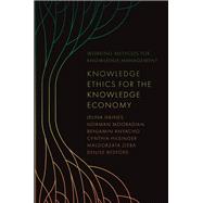 Book cover for Knowledge Ethics for the Knowledge Economy