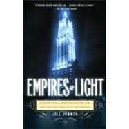 Book cover for Empires of Light Edison, Tesla, Westinghouse, and the Race to Electrify the World