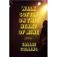Book cover for Walk Softly on This Heart of Mine A Novel