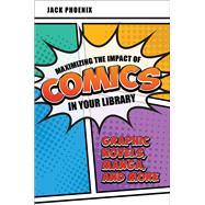 Book cover for Maximizing the Impact of Comics in Your Library