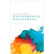 Book cover for Oxford Studies in Experimental Philosophy Volume 5