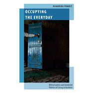 Book cover for Occupying the Everyday Militarisation and Gendered Politics of Living in Kashmir