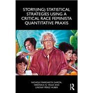 Book cover for Story(ing) Statistical Strategies Using a Critical Race Feminista Quantitative Praxis