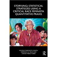 Book cover for Story(ing) Statistical Strategies Using a Critical Race Feminista Quantitative Praxis