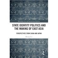 Book cover for State Identity Politics and the Making of East Asia