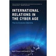 Book cover for International Relations in the Cyber Age The Co-Evolution Dilemma