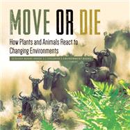 Book cover for Move or Die : How Plants and Animals React to Changing Environments | Ecology Books Grade 3 | Children's Environment Books