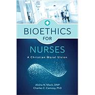 Book cover for Bioethics for Nurses: A Christian Moral Vision