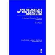 Book cover for The Reliability of the Cognitive Mechanism: A Mechanist Account of Empirical Justification