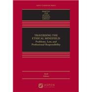Book cover for Traversing the Ethical Minefield Problems, Law, and Professional Responsibility [Connected eBook with Study Center]