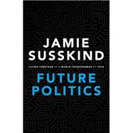 Book cover for Future Politics Living Together in a World Transformed by Tech