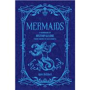 Book cover for Mermaids A Handbook of History & Lore from Sirens to Sea Spirits