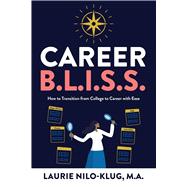 Book cover for Career B. L. I. S. S.: How to Transition from College to Career with Ease