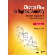 Book cover for Electron Flow in Organic Chemistry A Decision-Based Guide to Organic Mechanisms