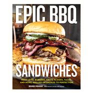 Book cover for Epic BBQ Sandwiches Next-Level Burgers, Melts, Sliders, Tacos, and More, Grilled or Smoked to Perfection