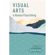 Book cover for Visual Arts and Human Flourishing
