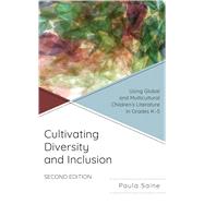 Book cover for Cultivating Diversity and Inclusion: Using Global and Multicultural Children’s Literature in Grades K-5