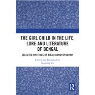 Book cover for The Girl Child in the Life, Lore and Literature of Bengal