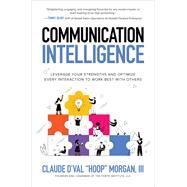 Book cover for Communication Intelligence: Leverage Your Strengths and Optimize Every Interaction to Work Best with Others