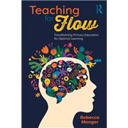 Book cover for Teaching for Flow: Transforming Primary Education for Optimal Learning