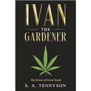 Book cover for Ivan the Gardener The Sower of Great Seeds