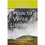 Book cover for How to Write a Literature Review: Purpose, Process & Practical Guidance