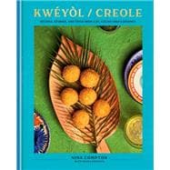 Book cover for Kwéyòl / Creole Recipes, Stories, and Tings from a St. Lucian Chef's Journey