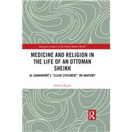Book cover for Medicine and Religion in the Life of an Ottoman Sheikh: Al-DamanhuriÆs ôclear statementö on anatomy