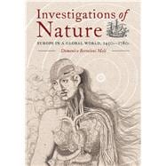 Book cover for Investigations of Nature: Europe in a Global World, 1450s-1780s