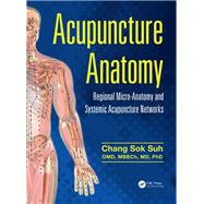 Book cover for Acupuncture Anatomy: Regional Micro-Anatomy and Systemic Acupuncture Networks