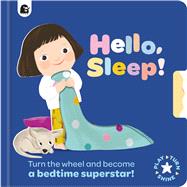 Book cover for Hello, Sleep! Turn the wheel and become a bedtime superstar!