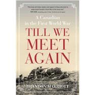 Book cover for Till We Meet Again A Canadian in the First World War